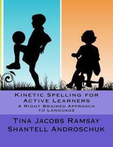 Kinetic Spelling for Active Learners A Right Brained Approach to Language