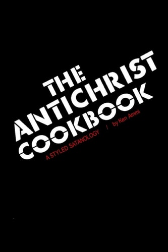 The Antichrist Cookbook A Styled Satanology