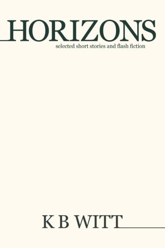 Horizons Selected Short Stories and Flash Fiction