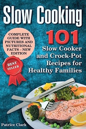 Slow Cooking (B&W) 101 Slow Cooker and Crock-Pot Recipes for Healthy Families