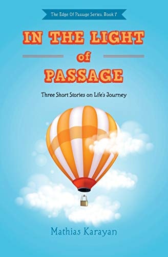 In the Light of Passage Three Short Stories on Life's Journey