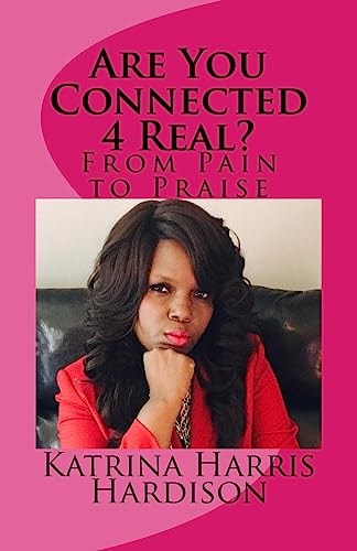 Are You Connected 4 Real? From Pain to Praise