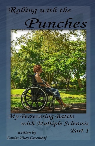 Rolling with the Punches My Persevering Battle with Multiple Sclerosis