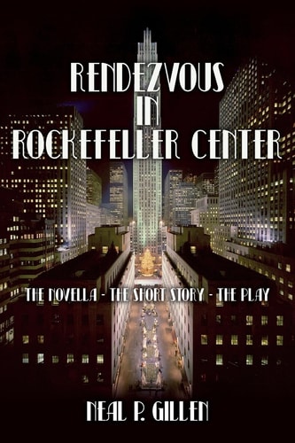 Rendezvous in Rockefeller Center The Novella - The Short Story - The Play