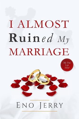 I Almost Ruined My Marriage My True Life Story