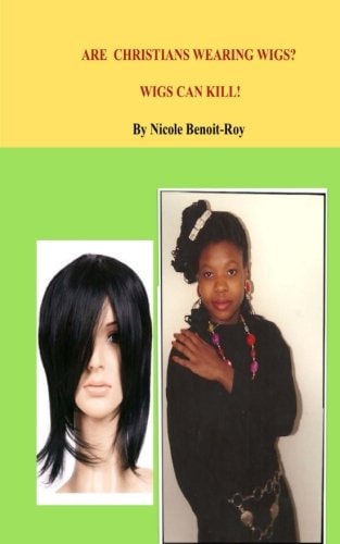 Are Christians Wearing Wigs? Wigs Can Kill!