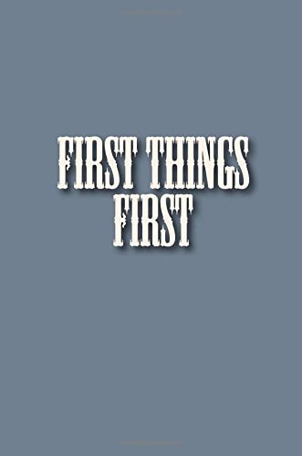 First Things First