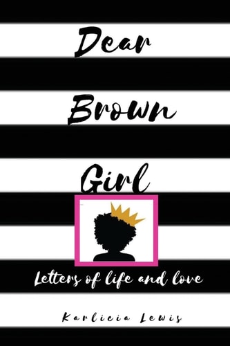 Dear Brown Girl Letters of Life and Love