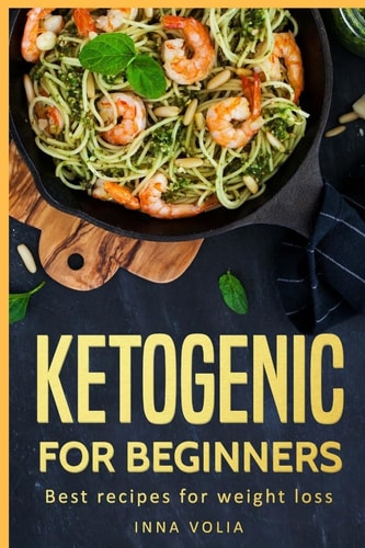 Ketogenic for Beginners Best Recipes for Weight Loss, Keto Lifestyle Meal Plan