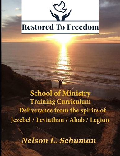 Restored To Freedom - School Of Ministry - Training Curriculum Jezebel / Leviathan / Ahab Spirit Deliverance