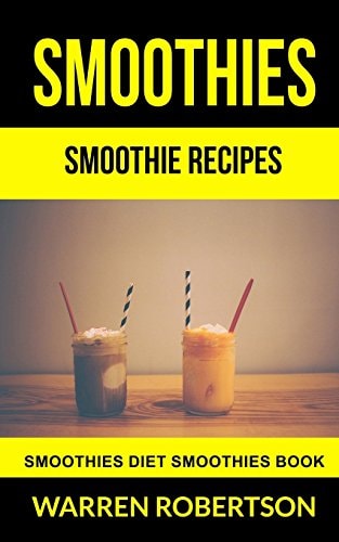 Smoothies Smoothie Recipes Smoothies Diet Smoothies Book