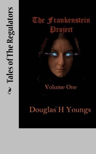 Tales Of The Regultors 1 The Frankenstein Project