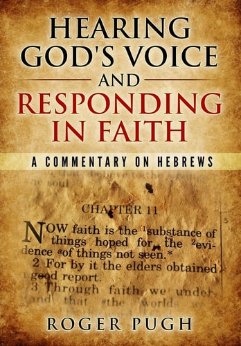 Hearing God's Voice and Responding in Faith A Commentary on Hebrews