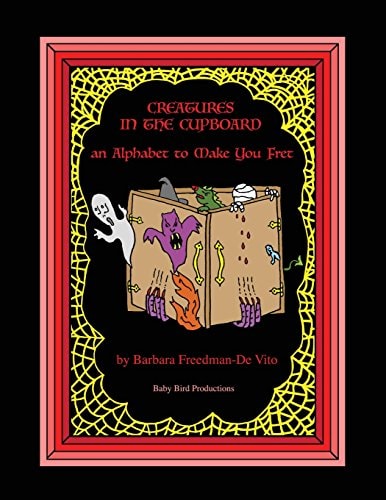 Creatures in the Cupboard An Alphabet to Make You Fret, Plus a Draw and Tell Story, Another Sure Bet