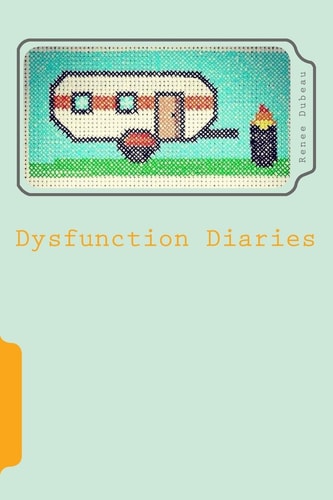Dysfunction Diaries You Can Take the Girl Out of the Trailer...