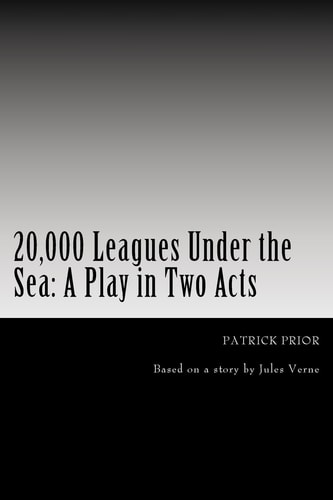 20,000 Leagues Under the Sea A Play in Two Acts