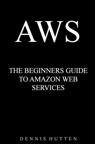 Aws Amazon Web Services Tutorial The Ultimate Beginners Guide