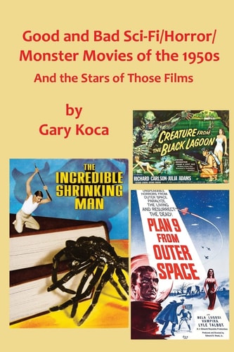 Good and Bad Sci-Fi/Horror Movies of The 1950s And the Stars Who Were in Those Films