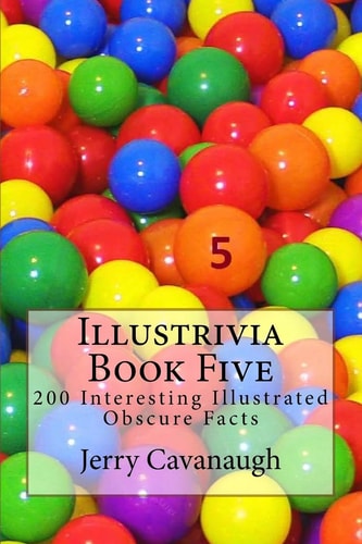 Illustrivia - Book Five 200 Interesting Illustrated Obscure Facts