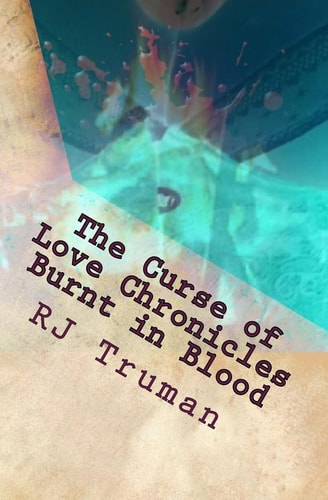 The Curse of Love Chronicles Burnt in Blood