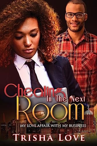 Cheating In The Next Room My Love Affair With My Business