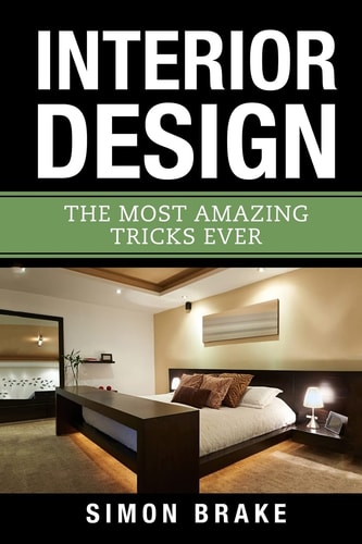 Interior Design The Most Amazing Tricks Ever
