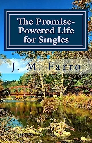 The Promise-Powered Life for Singles How to See the Promises of God Fulfilled in Your Life