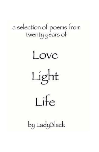 Love Light Life A Selection of Poems from Twenty Years Of
