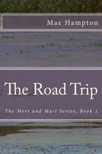 The Road Trip The Mert and Mari Series, Book 1
