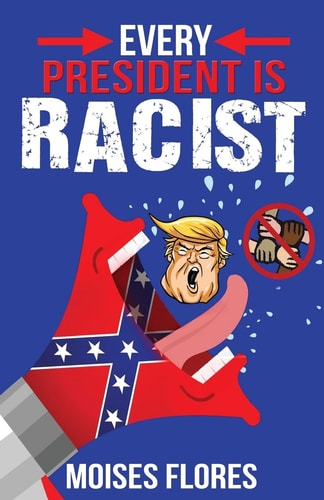 Every President Is Racist