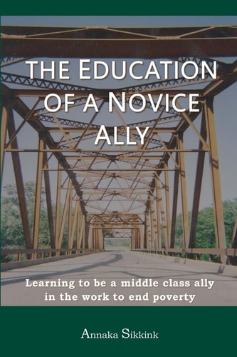 The Education of a Novice Ally Learning to Be a Middle Class Ally in the Work to End Poverty