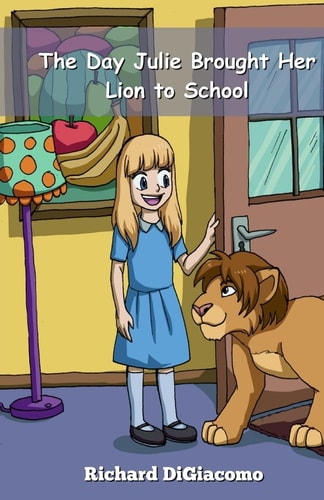 The Day Julie Brought Her Lion to School