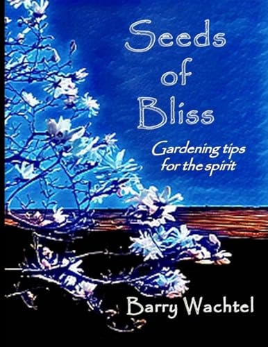 Seeds of Bliss Gardening Tips for the Spirit