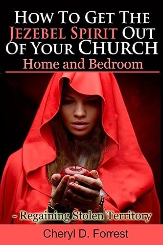 How To Get The Jezebel Spirit Out of Your Church, Home and Bedroom Regaining Stolen Territory