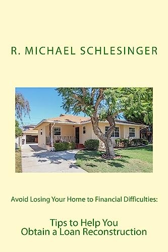Avoid Losing Your Home to Financial Difficulties Tips to Help You Obtain a Loan Reconstruction