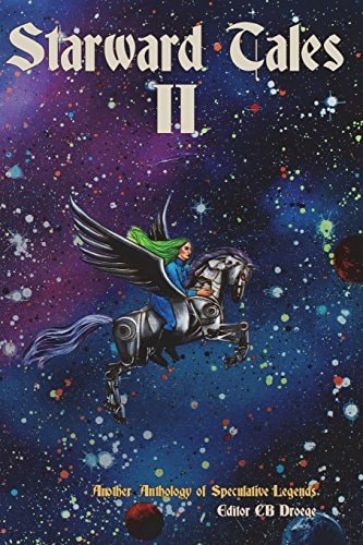Starward Tales II Another Anthology of Speculative Legends