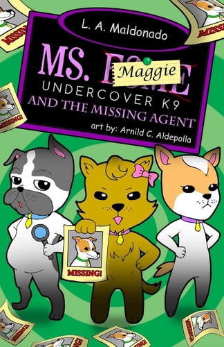 Ms. Maggie Undercover K-9 And The Missing Agent