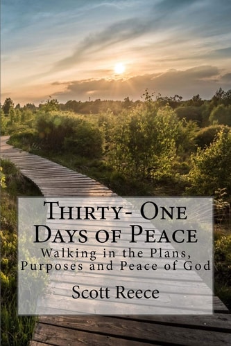Thirty One Days of Peace Walking in the Plans, Purposes and Peace of God