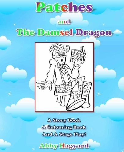 Patches and The Damsel Dragon A Story Book, A Colouring Book and A Stage Play!