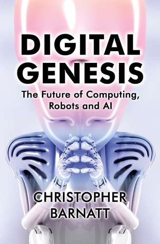 Digital Genesis The Future of Computing, Robots and AI