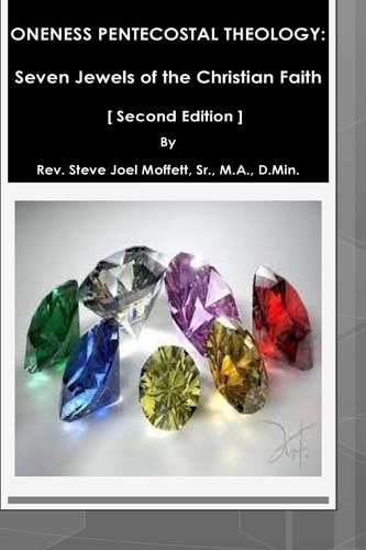 Oneness Pentecostal Theology Seven Jewels of the Christian Faith