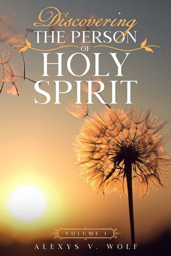Discovering the Person of Holy Spirit Volume 1