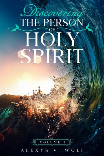 Discovering the Person of Holy Spirit Volume 2