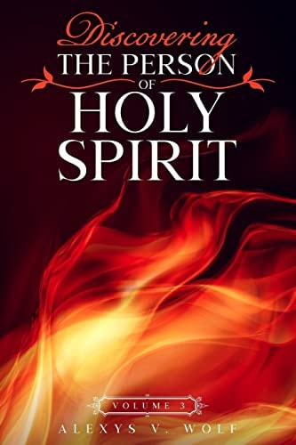 Discovering the Person of Holy Spirit Volume 3
