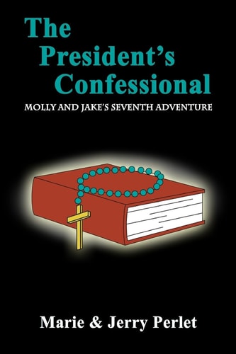 The President's Confessional Molly and Jake's Seventh Adventure