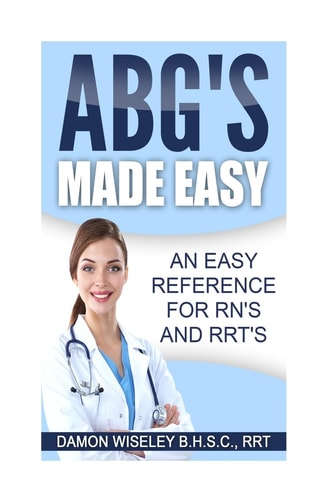 ABG's Made Easy An Easy Reference for RN's and RRT's