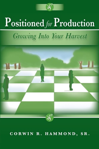 Positioned for Production Growing Into Your Harvest