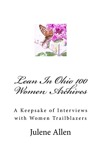 Lean In Ohio 100 Women Archives A Keepsake of Interviews with Women Trailblazers