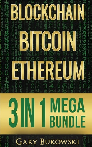Blockchain Bitcoin, Ethereum, Crytocurrency (An Easy to Understand Guide on Bitcoin, Ethereum and Crytocurrency Investing Including How/when to Buy and when to Sell to Make REAL Money)