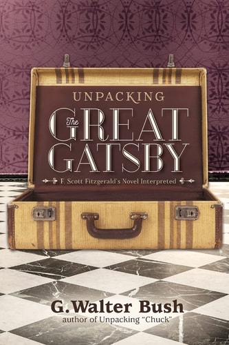 Unpacking The Great Gatsby F. Scott Fitzgerald's Novel Interpreted